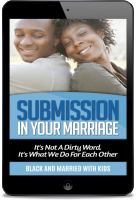 Submission in Your Marriage: It’s Not a Dirty Word. It’s What We Do for Each Other [eBook]