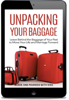 Unpacking Your Baggage: Leave Behind the Baggage of Your Past to Move Your Life and Marriage Forward [eBook]